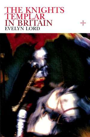 Knights Templar in Britain de Evelyn Lord