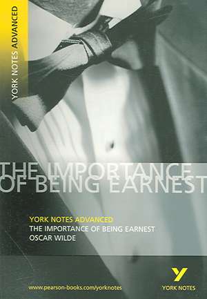 The Importance of Being Earnest: York Notes Advanced everything you need to catch up, study and prepare for and 2023 and 2024 exams and assessments de Oscar Wilde