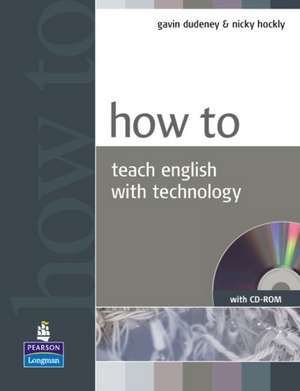 How to Teach English with Technology Book and CD-Rom Pack de Nicky Hockly