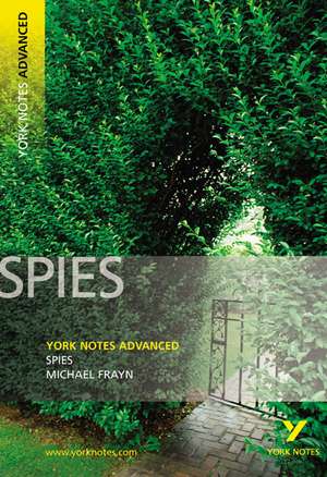 Spies (York Notes Advanced) English Literature Study Guide - for 2025, 2026 exams de Michael Frayn