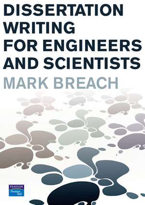 Dissertation Writing for Engineers and Scientists de Mark Breach