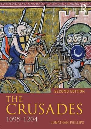 The Crusades, 1095-1204 de Jonathan Phillips