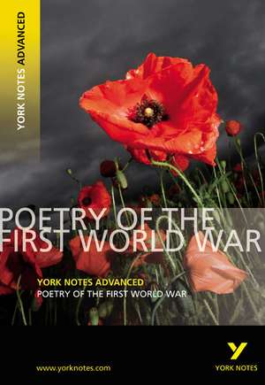 Poetry of the First World War (York Notes Advanced) English Literature Study Guide - for 2025, 2026 exams de Tom Rank