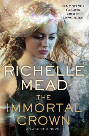 The Immortal Crown: Age of X #2 de Richelle Mead