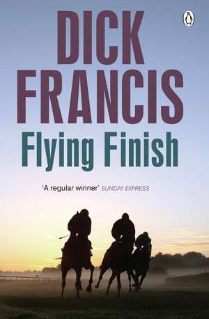 Flying Finish de Dick Francis