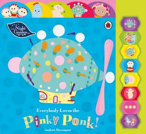 In the Night Garden: Everybody Loves the Pinky Ponk! de In the Night Garden