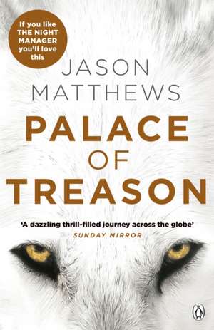 Cartea Palace of Treason de Jason Matthews