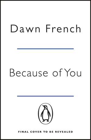 Because of You: The bestselling Richard & Judy book club pick de Dawn French