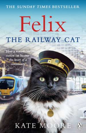 Felix the Railway Cat de Kate Moore