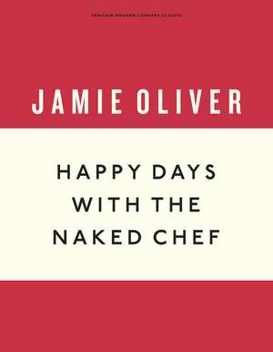 Happy Days with the Naked Chef de Jamie Oliver