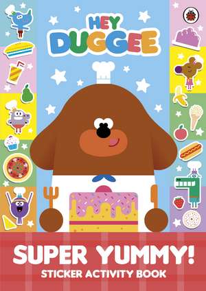 Hey Duggee: Super Yummy!: Sticker Activity Book de Hey Duggee