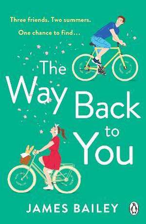 The Way Back To You: The most heart-warming and joyful book of the summer de James Bailey