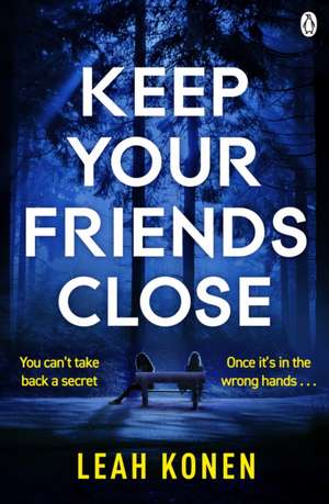 Keep Your Friends Close de Leah Konen