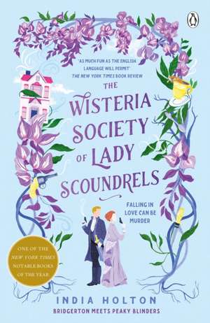 The Wisteria Society of Lady Scoundrels de India Holton