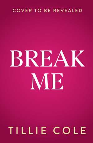 Break Me de Tillie Cole