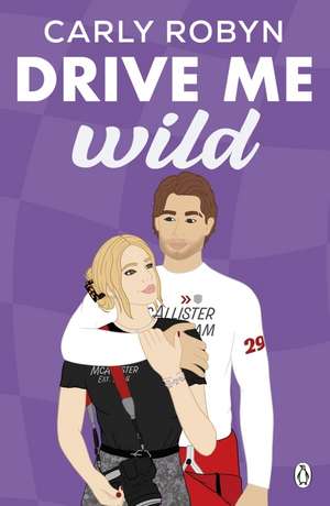 Drive Me Wild de Carly Robyn