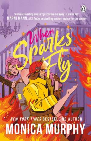 When Sparks Fly de Monica Murphy