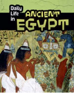 Daily Life in Ancient Egypt de Don Nardo