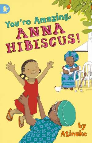 You're Amazing, Anna Hibiscus! de Atinuke