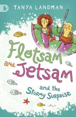 Flotsam and Jetsam and the Stormy Surprise de Tanya Landman