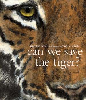 Can We Save the Tiger? de Martin Jenkins