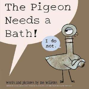 The Pigeon Needs a Bath de Mo Willems