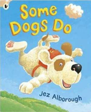 Some Dogs Do de Alborough Jez