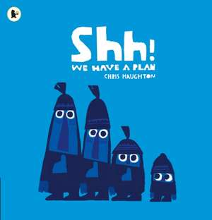 Shh! We Have a Plan de Chris Haughton