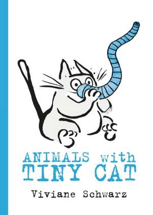 Animals with Tiny Cat de Viviane Schwarz