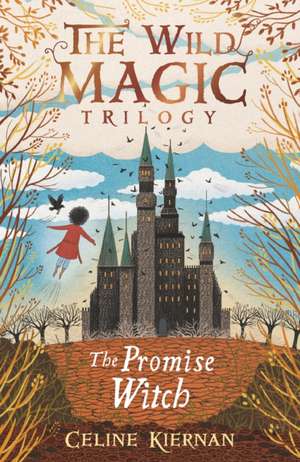 The Promise Witch (The Wild Magic Trilogy, Book Three) de Celine Kiernan