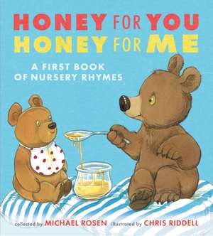 Honey for You, Honey for Me: A First Book of Nursery Rhymes de Michael Rosen