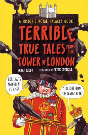 Terrible True Tales from the Tower of London de Sarah Kilby