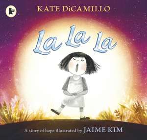 La La La: A Story of Hope de Kate DiCamillo