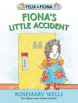 Fiona's Little Accident de Rosemary Wells