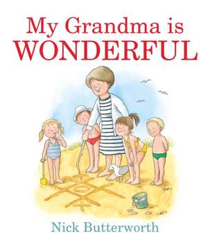 My Grandma Is Wonderful de Nick Butterworth