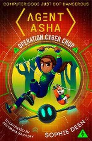 Agent Asha: Operation Cyber Chop de Sophie Deen
