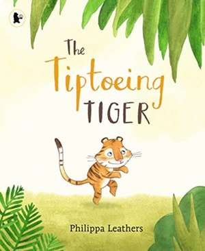 The Tiptoeing Tiger de Philippa Leathers