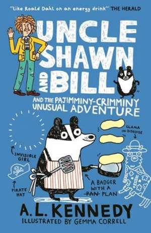 Uncle Shawn and Bill and the Pajimminy-Crimminy Unusual Adventure de A. L. Kennedy