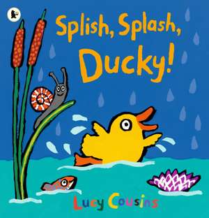 Splish, Splash, Ducky! de Lucy Cousins