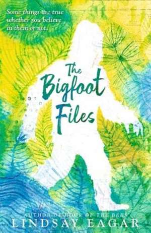 The Bigfoot Files de Lindsay Eagar