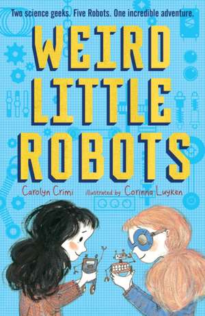 Weird Little Robots de Carolyn Crimi