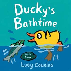 Ducky's Bathtime de Lucy Cousins