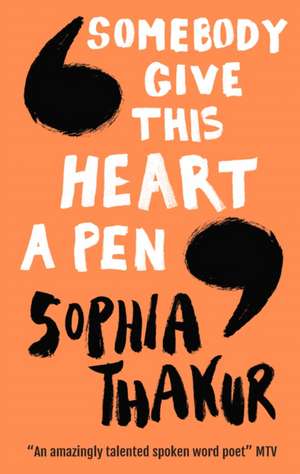 Somebody Give This Heart a Pen de Sophia Thakur