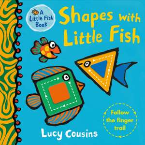 Shapes with Little Fish de Lucy Cousins