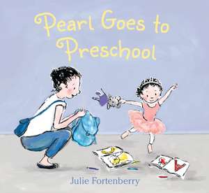 Pearl Goes to Preschool de Julie Fortenberry