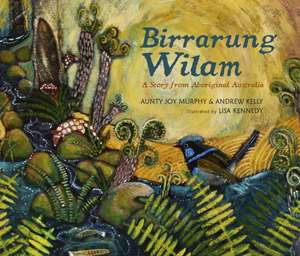 Birrarung Wilam: A Story from Aboriginal Australia de Andrew Kelly