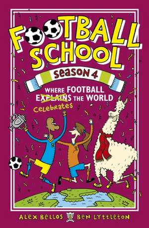 Football School Season 4: Where Football Explains the World de Alex Bellos