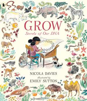 Grow: Secrets of Our DNA de Nicola Davies