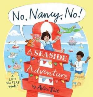 No, Nancy, No!: A Seaside Adventure de Alice Tait