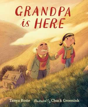 Grandpa Is Here de Tanya Rosie